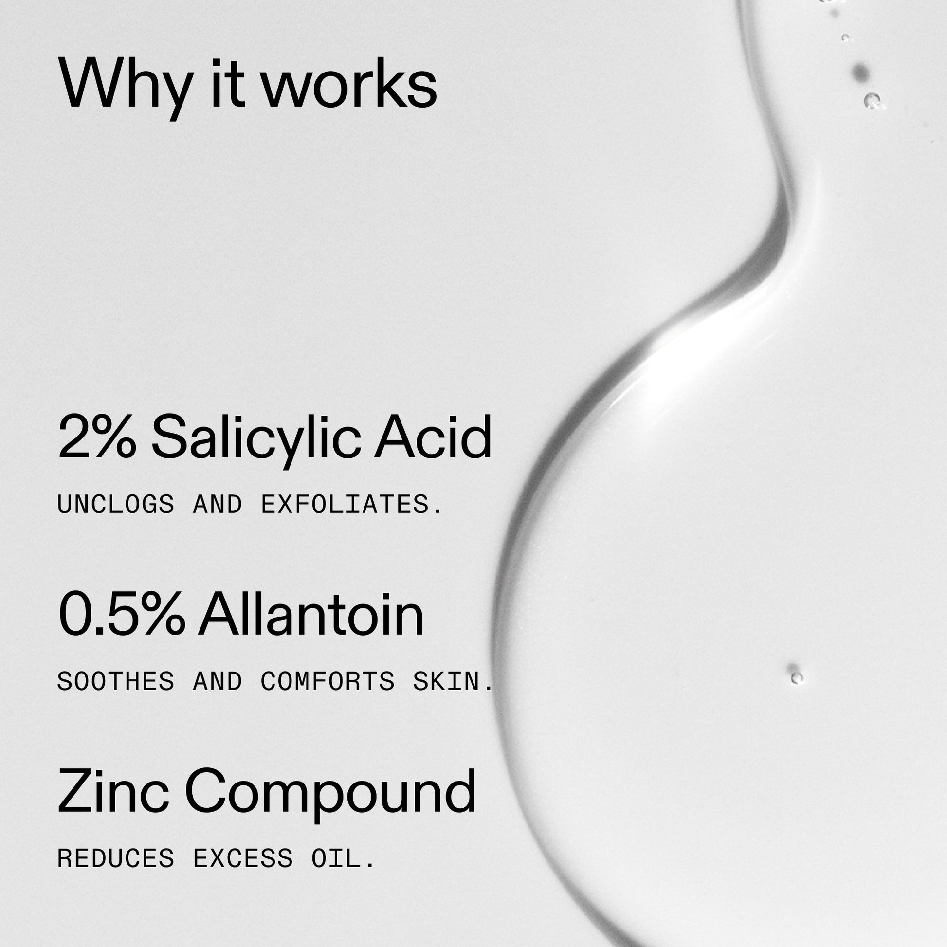 salicylic-acid-cleanser-duo-n9 Salicylic_Acid_Cleanser_-_150ml_Why_it_works_2000x2000_f0ac53e3-994e-47f1-98ef-a2875aef828d.jpg