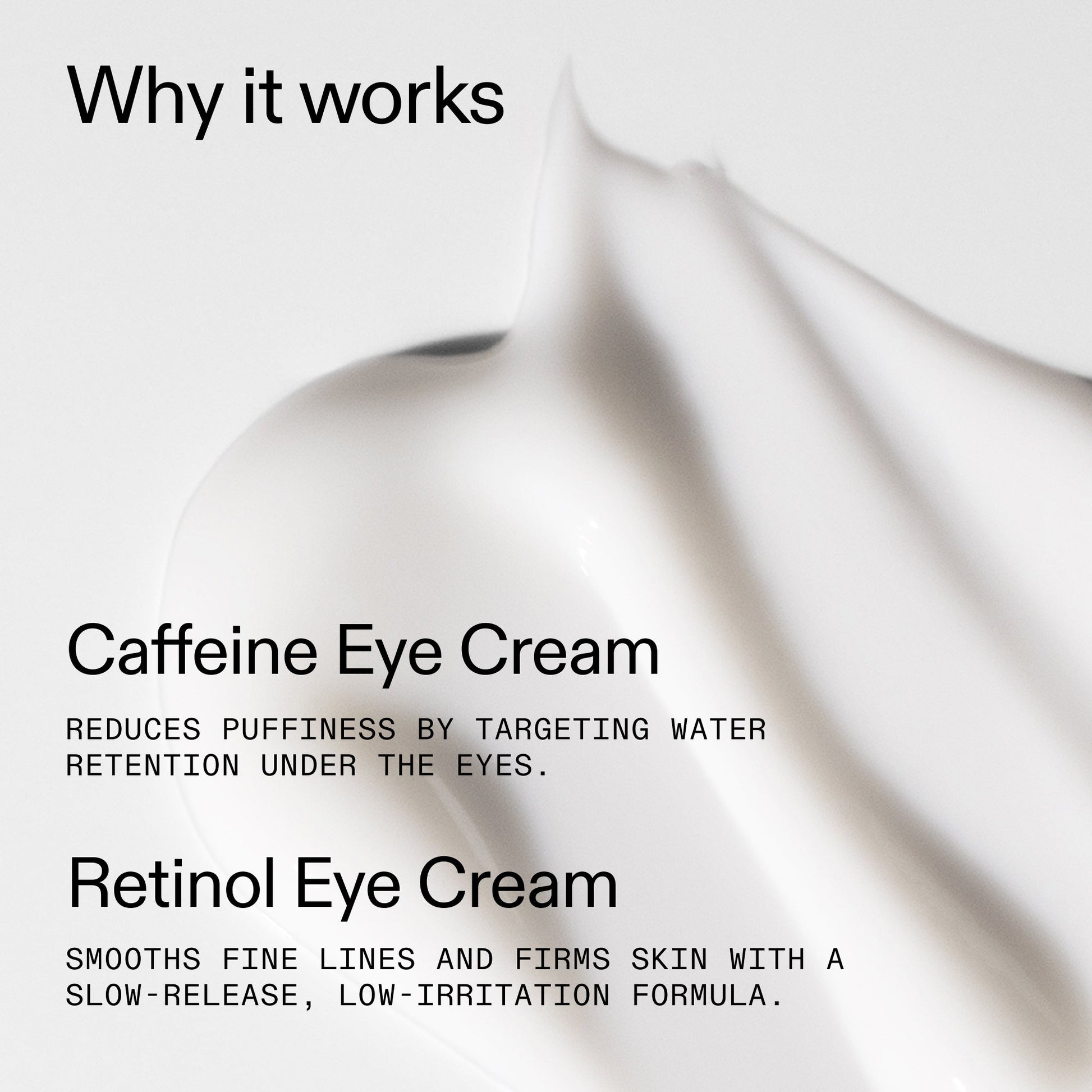 caffeine-retinol-eye-cream-duo-v3 Tired_Eyes_Duo_Why_it_works_2000x2000_de4123f2-67bf-4a7f-83c5-3c982686af46.jpg